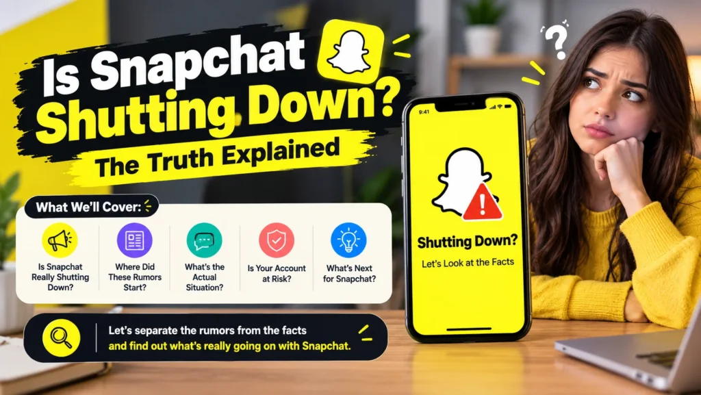 Is Snapchat Shutting Down? The Truth Explained